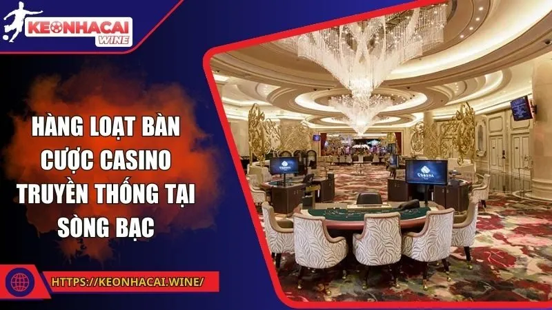 Hàng loạt bàn cược Casino truyền thống tại sòng bạc