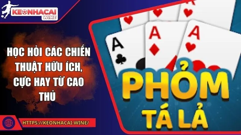 Học hỏi các chiến thuật hữu ích, cực hay từ cao thủ 
