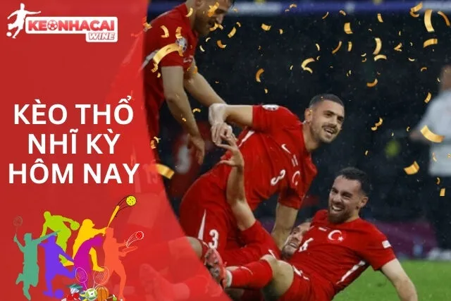 Kèo Thổ Nhĩ Kỳ hôm nay