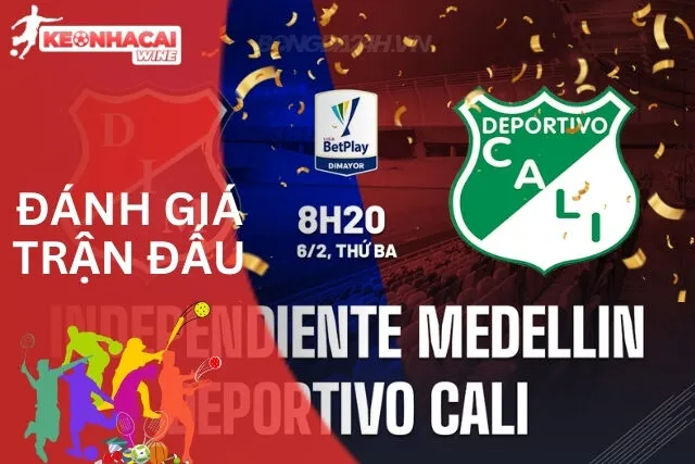 Đánh giá trận đấu Independiente Medellín vs Deportivo Cali